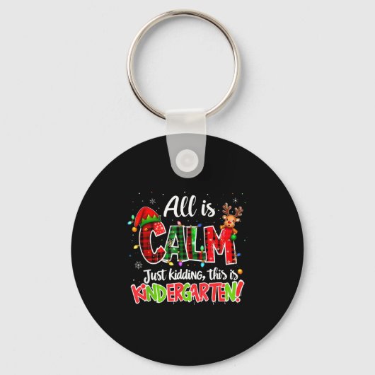 All Is Calm Just Kidding Kindergarten Christmas Te Sleutelhanger (Voorkant)