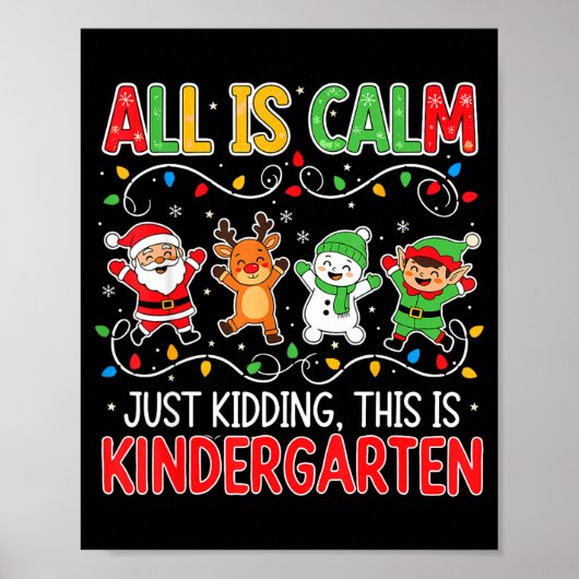 All Is Calm Just Kidding Kindergarten Teacher Xmas Poster (Voorkant)