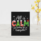 All Is Calm Just Kidding Teacher Christmas Kinderg Kaart (Gele Bloem)