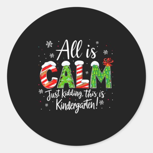 All Is Calm Just Kidding Teacher Christmas Kinderg Ronde Sticker (Voorkant)