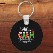 All Is Calm Just Kidding Teacher Christmas Kinderg Sleutelhanger (Voorkant)