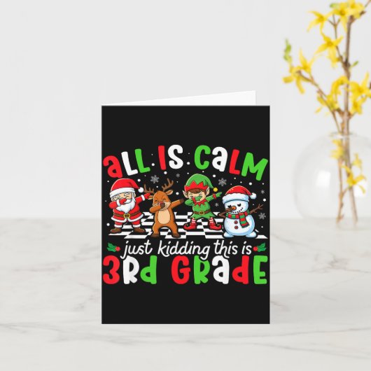 All Is Calm Just Kidding This Is 3rd Grade Christm Kaart (Gele Bloem)
