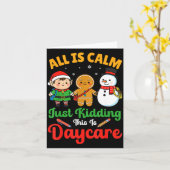 All Is Calm Just Kidding This Is Daycare Christmas Kaart (Gele Bloem)