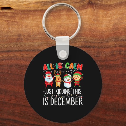 All Is Calm Just Kidding This Is December Funny Ch Sleutelhanger (Voorkant)