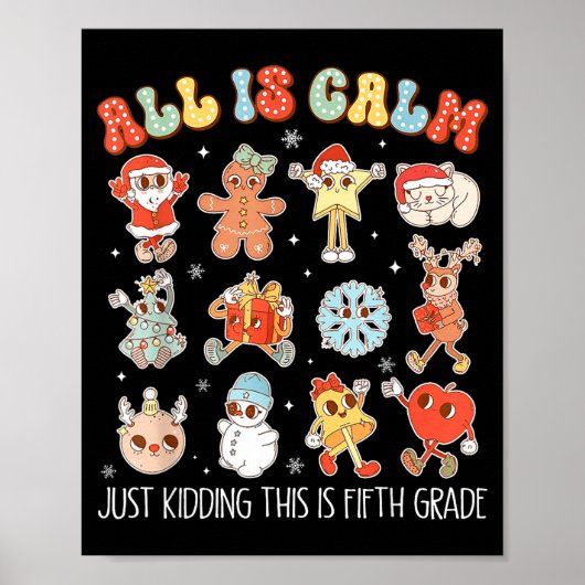 All Is Calm Just Kidding This Is Fifth Grade Chris Poster (Voorkant)