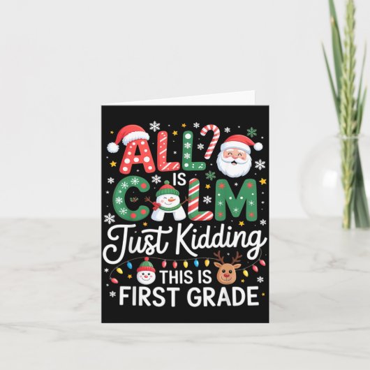 All Is Calm Just Kidding This Is First Grade Chris Kaart (Voorkant)