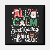 All Is Calm Just Kidding This Is First Grade Chris Magneet (Voorkant)
