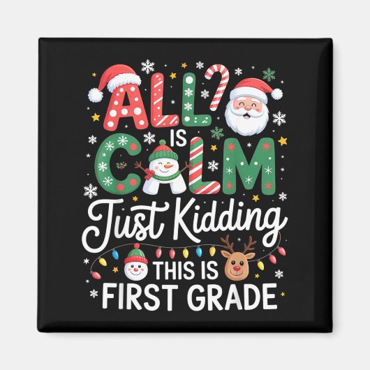 All Is Calm Just Kidding This Is First Grade Chris Magneet (Voorkant)