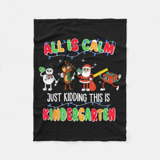 All Is Calm Just Kidding This Is Kindergarten Chri Fleece Deken (Voorkant)