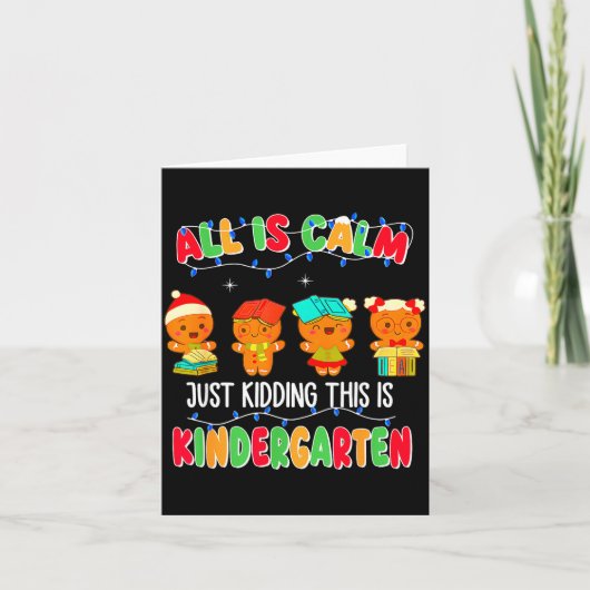 All Is Calm Just Kidding This Is Kindergarten Chri Kaart (Voorkant)