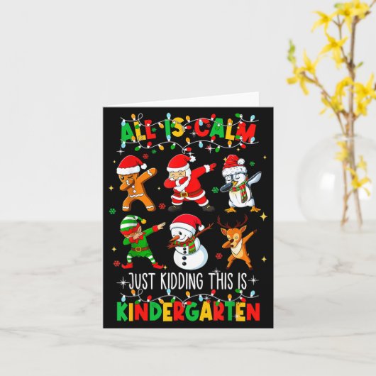 All Is Calm Just Kidding This Is Kindergarten Chri Kaart (Gele Bloem)