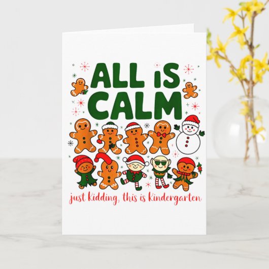 All Is Calm Just Kidding This Is Kindergarten Chri Kaart (Gele Bloem)