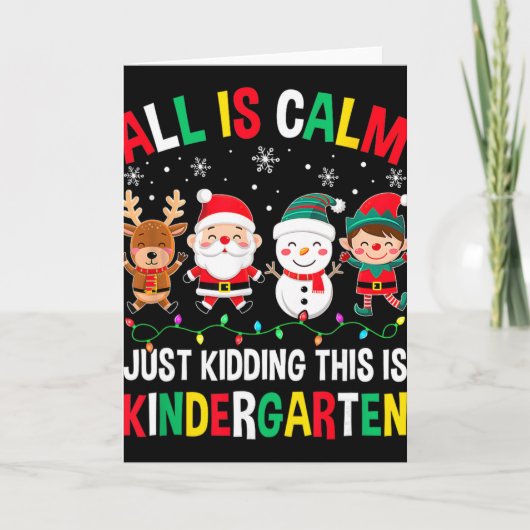 All Is Calm Just Kidding This Is Kindergarten Chri Kaart (Voorkant)
