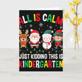 All Is Calm Just Kidding This Is Kindergarten Chri Kaart (Gele Bloem)