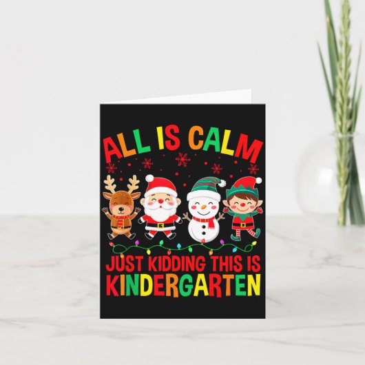 All Is Calm Just Kidding This Is Kindergarten Chri Kaart (Voorkant)