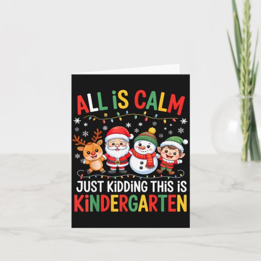 All Is Calm Just Kidding This Is Kindergarten Chri Kaart (Voorkant)
