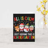 All Is Calm Just Kidding This Is Kindergarten Chri Kaart (Gele Bloem)