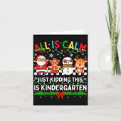 All Is Calm Just Kidding This Is Kindergarten Chri Kaart (Voorkant)