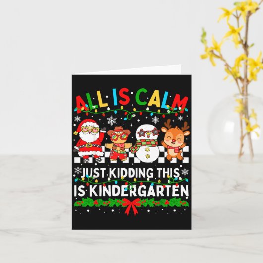 All Is Calm Just Kidding This Is Kindergarten Chri Kaart (Gele Bloem)