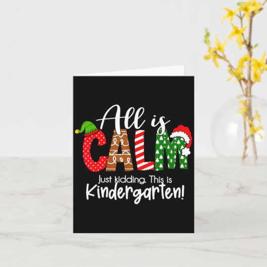 All Is Calm Just Kidding This Is Kindergarten Chri Kaart (Gele Bloem)