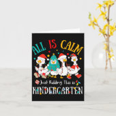 All Is Calm Just Kidding This Is Kindergarten Chri Kaart (Gele Bloem)