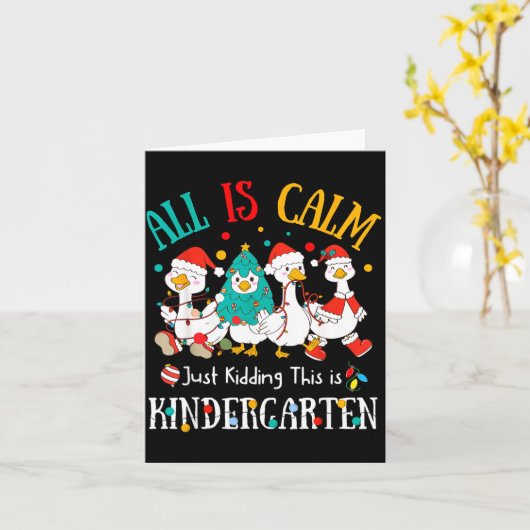 All Is Calm Just Kidding This Is Kindergarten Chri Kaart (Gele Bloem)