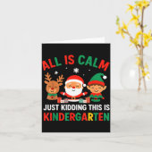 All Is Calm Just Kidding This Is Kindergarten Chri Kaart (Gele Bloem)