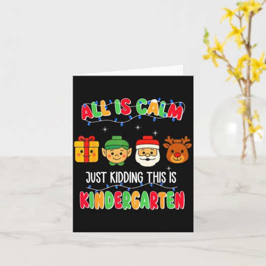 All Is Calm Just Kidding This Is Kindergarten Chri Kaart (Gele Bloem)
