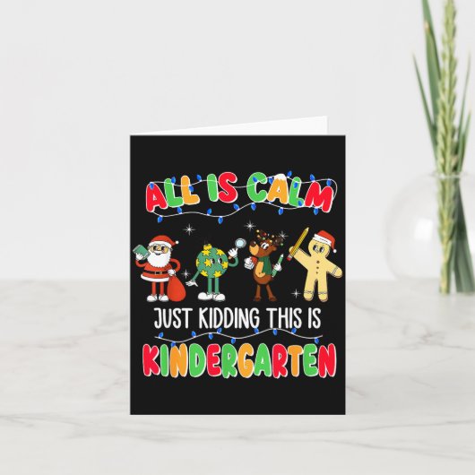 All Is Calm Just Kidding This Is Kindergarten Chri Kaart (Voorkant)