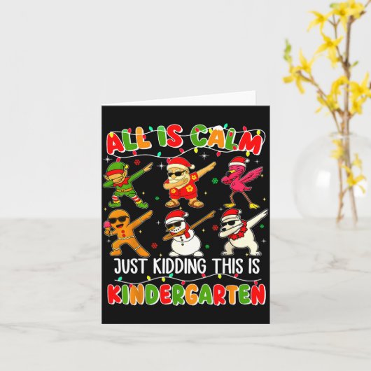 All Is Calm Just Kidding This Is Kindergarten Chri Kaart (Gele Bloem)