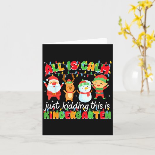 All Is Calm Just Kidding This Is Kindergarten Chri Kaart (Gele Bloem)