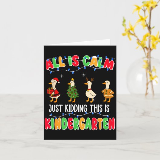 All Is Calm Just Kidding This Is Kindergarten Chri Kaart (Gele Bloem)