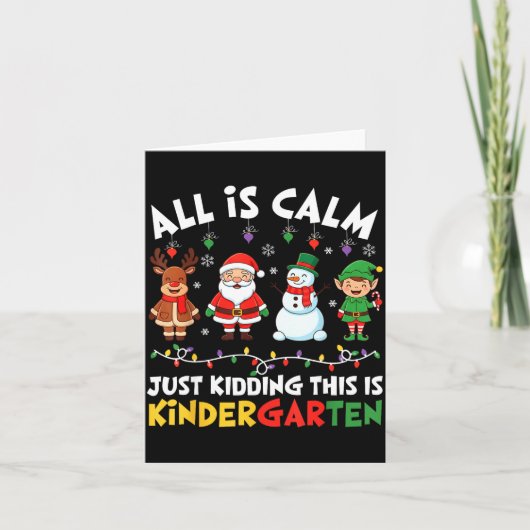 All Is Calm Just Kidding This Is Kindergarten Chri Kaart (Voorkant)