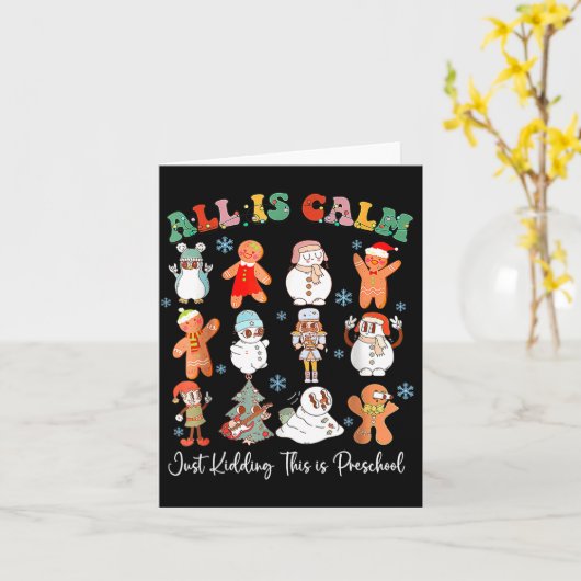 All Is Calm Just Kidding This Is Kindergarten Chri Kaart (Gele Bloem)