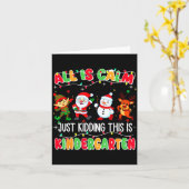 All Is Calm Just Kidding This Is Kindergarten Chri Kaart (Gele Bloem)