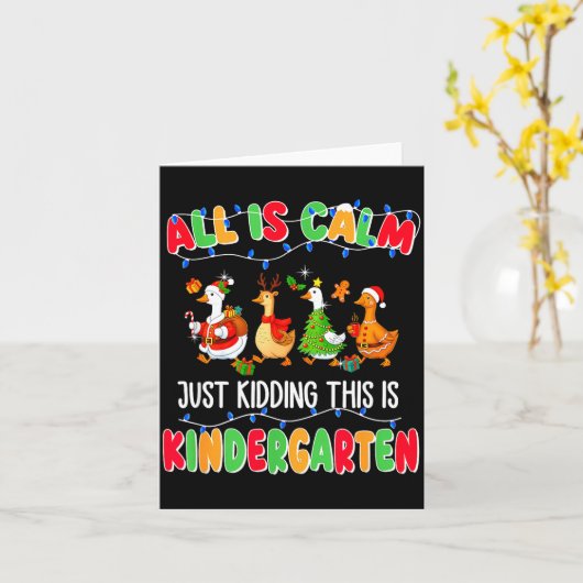 All Is Calm Just Kidding This Is Kindergarten Chri Kaart (Gele Bloem)