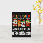 All Is Calm Just Kidding This Is Kindergarten Chri Kaart (Gele Bloem)
