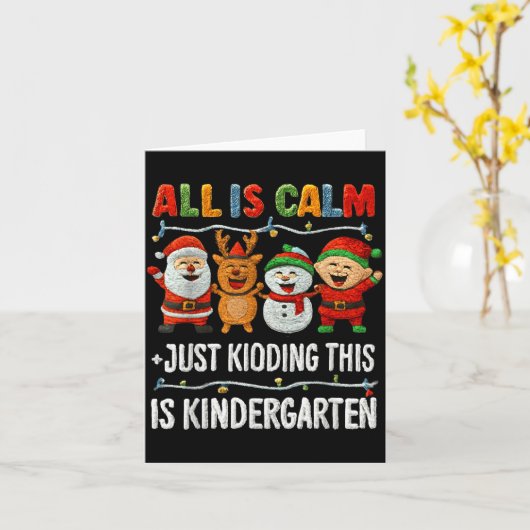 All Is Calm Just Kidding This Is Kindergarten Chri Kaart (Gele Bloem)