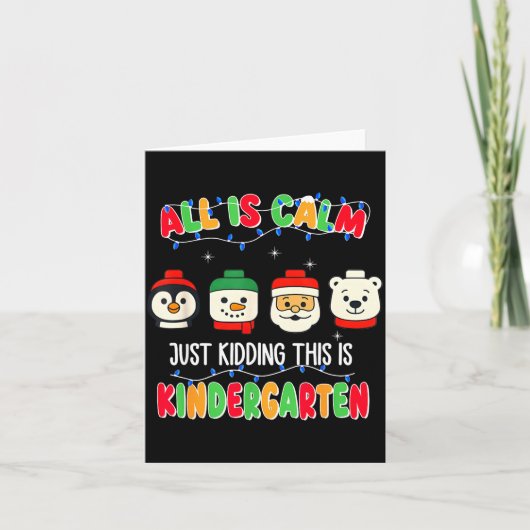 All Is Calm Just Kidding This Is Kindergarten Chri Kaart (Voorkant)