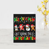 All Is Calm Just Kidding This Is Kindergarten Chri Kaart (Gele Bloem)