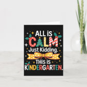 All Is Calm Just Kidding This Is Kindergarten Chri Kaart (Voorkant)