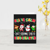 All Is Calm Just Kidding This Is Kindergarten Chri Kaart (Gele Bloem)