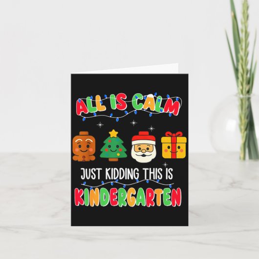 All Is Calm Just Kidding This Is Kindergarten Chri Kaart (Voorkant)