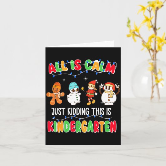 All Is Calm Just Kidding This Is Kindergarten Chri Kaart (Gele Bloem)