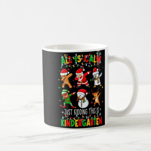 All Is Calm Just Kidding This Is Kindergarten Chri Koffiemok (Rechts)