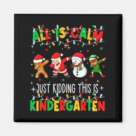 All Is Calm Just Kidding This Is Kindergarten Chri Magneet (Voorkant)