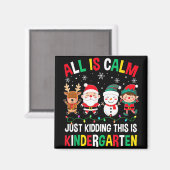 All Is Calm Just Kidding This Is Kindergarten Chri Magneet (Voorkant / Achterkant)