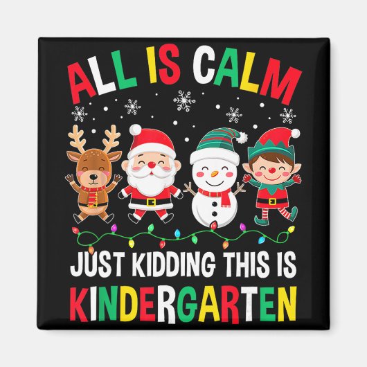 All Is Calm Just Kidding This Is Kindergarten Chri Magneet (Voorkant)