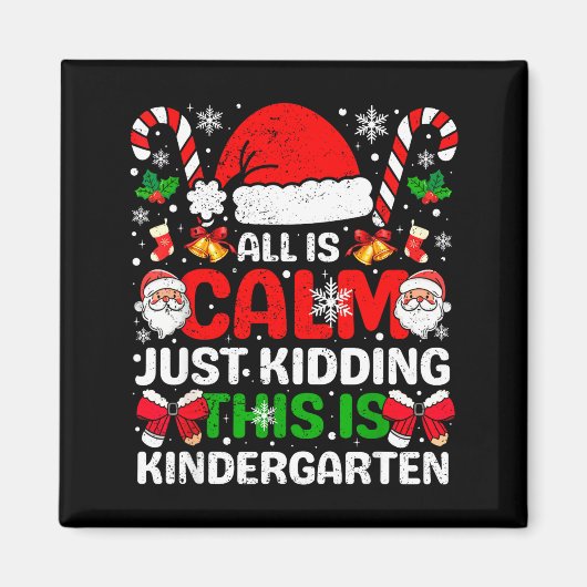 All Is Calm Just Kidding This Is Kindergarten Chri Magneet (Voorkant)