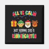All Is Calm Just Kidding This Is Kindergarten Chri Magneet (Voorkant)